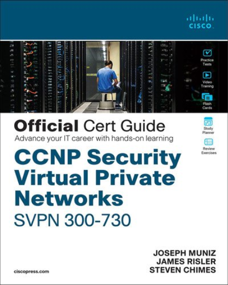 CCNP Security Virtual Private Networks SVPN 300-730 Official Cert Guide