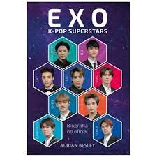 EXO, K-POP SUPERSTARS, BIOGRAFIA NO OFICIAL, ADRIÁN BESLEY