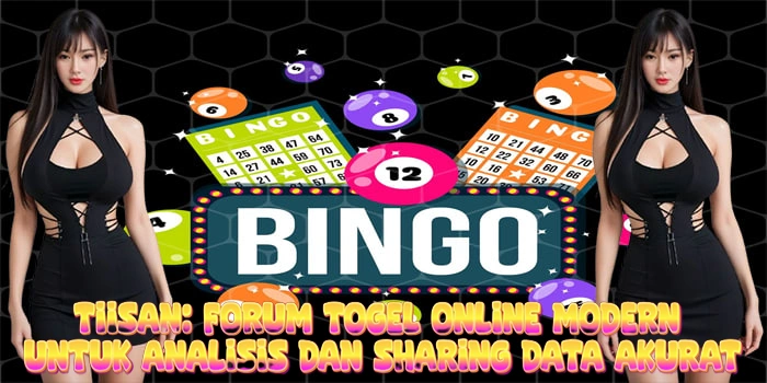 TIISAN: Forum Togel Online Modern Untuk Analisis dan Sharing Data Akurat