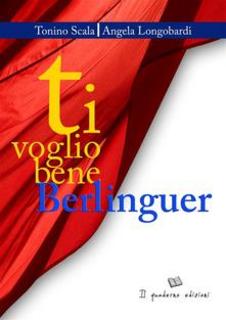 Tonino Scala - Ti voglio bene Berlinguer (2014)