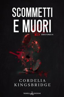 Cordelia Kingsbridge - Scommetti e muori. Sette di picche. Vol. 3 (2024)