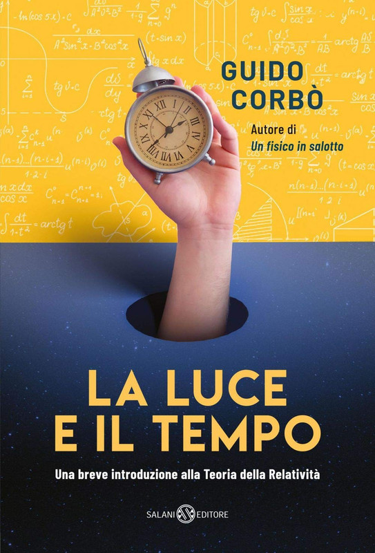 Guido Corbò - La luce e il tempo. Una breve introduzione alla teoria della relatività (2020)