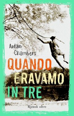 Aidan Chambers – Quando eravamo in tre (2013)