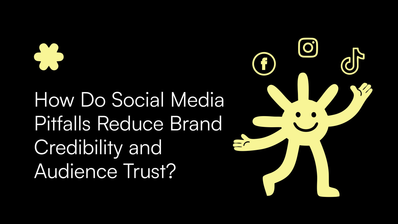 How Do Social Media Pitfalls Reduce Brand Credibility and Audience Trust?