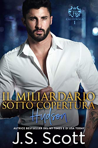 J.S. Scott - L’ossessione del miliardario Vol. 15.   Il Miliardario Sotto Copertura.  Hudson. (2020)