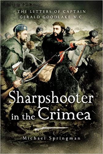 Sharpshooter in the Crimea: The Letters of the Captain Gerald Goodlake VC 1854-56