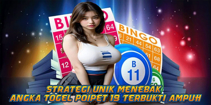 Strategi Unik Menebak Angka Togel Poipet 19 Terbukti Ampuh