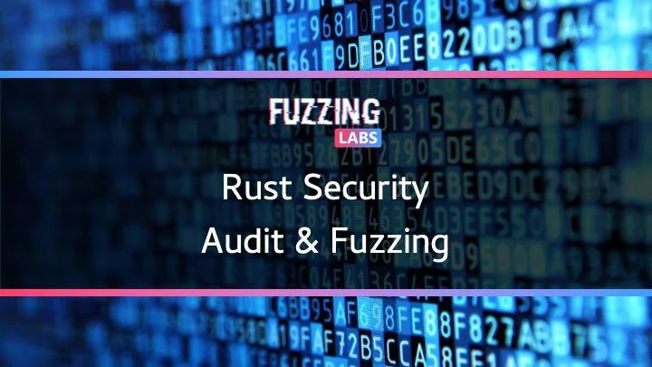 Fuzzing-Labs-Rust-Security-Audit-and-Fuzzing-Labs.webp