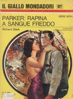 Richard Stark - Parker. Rapina a sangue freddo (1968)