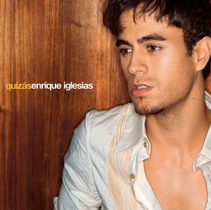 Re: Enrique Iglesias