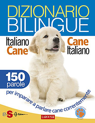 Dizionario bilingue Italiano-cane Cane-italiano (2014)