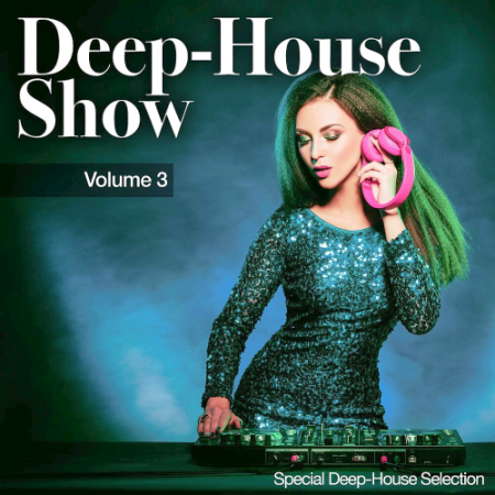 VA - Deep-House Show, Vol. 1-3 (Special Deep House Selection) (2020)