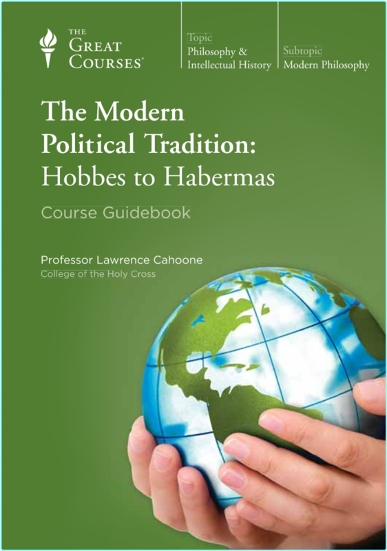 The Modern Political Tradition Hobbes To Habermas The Great Courses