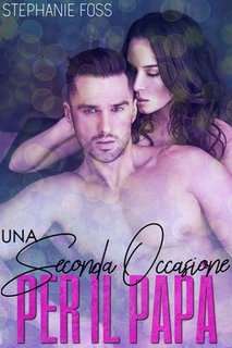 Stephanie Foss - Una seconda occasione per il papà (2018)