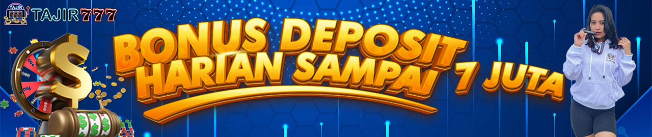 BONUS DEPOSIT HARIAN 7.000.000