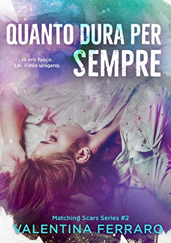 Valentina Ferraro – Quanto dura per sempre. Matching Scars Series vol.2 (2020)