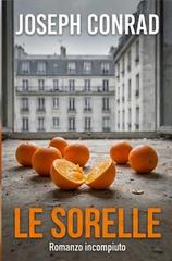 Joseph Conrad – Le sorelle. Romanzo incompiuto (2025)