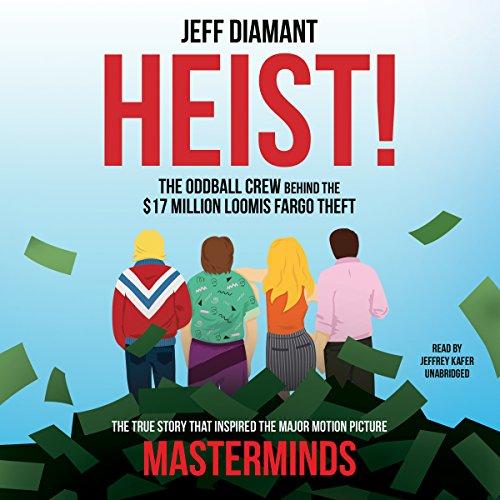 The Oddball Crew Behind the $17 Million Loomis Fargo Theft - Jeff Diamant