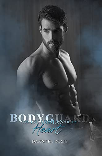 Danneel Rome – Bodyguard: The guardian of my heart (2021) Danneel Rome – Bodyguard: The guardian of my heart (2021)