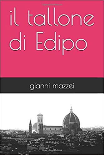 Gianni Mazzei – Il tallone di Edipo (2017)