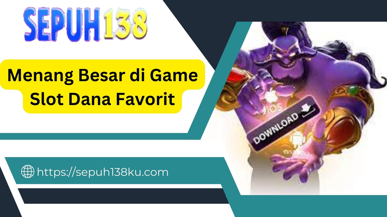 Menang Besar di Game Slot Dana Favorit