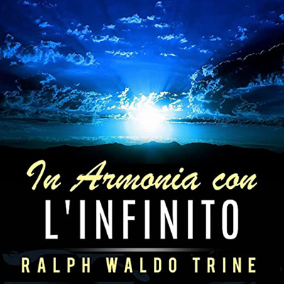 Ralph Waldo Trine - In Armonia con l'Infinito (2022) (mp3 - 128 kbps)
