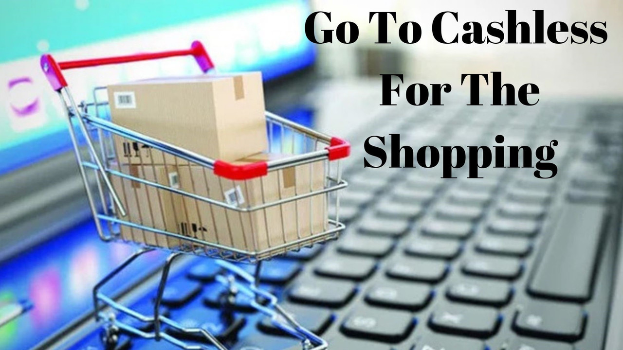 Go To Cashless For The Shopping