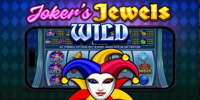 Cara Sistematis Menang di Slot Joker’s Jewels 