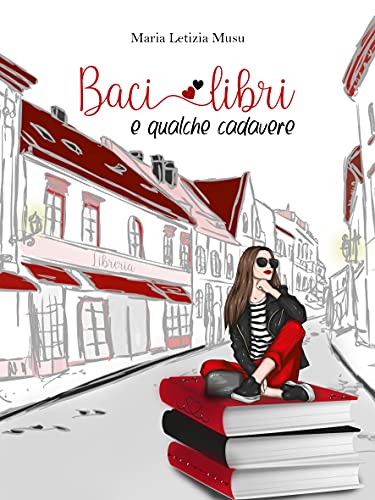 Maria Letizia Musu - Baci, libri e qualche cadavere (2021)