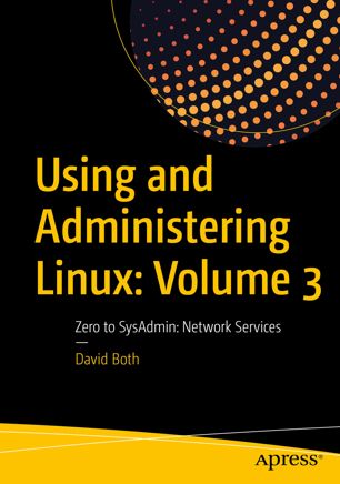 Using and Administering Linux: Volume 3 Zero to SysAdmin: Network Services