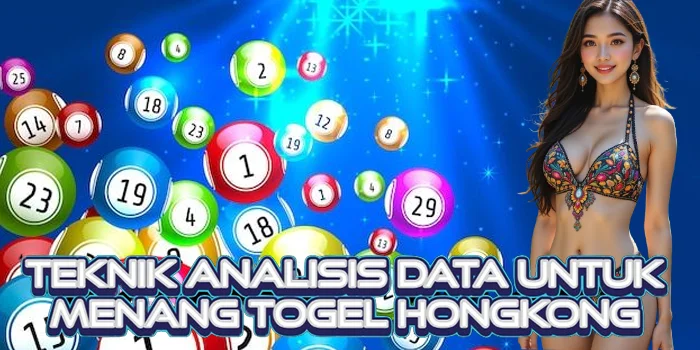 Teknik Analisis Data untuk Menang Togel Hongkong