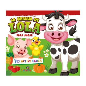 LA GRANJA DE LOLA PARA JUGAR, 70 ACTIVIDADES
