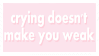 crying dosnt make you weak