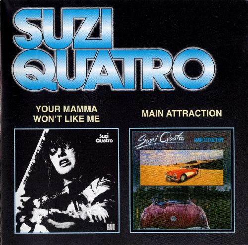 Suzi Quatro - Your Mama Won't Like Me / Main Attraction (2001) (Lossless)