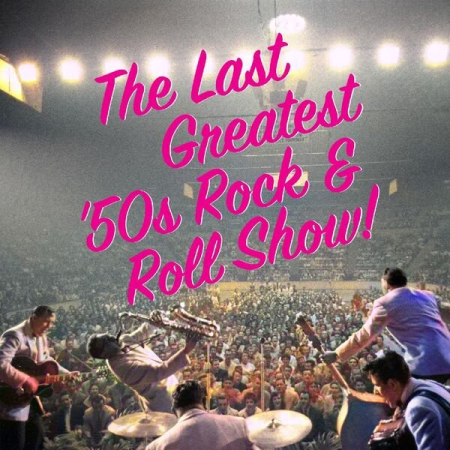 VA - The Last Greatest '50s Rock & Roll Show (2022)