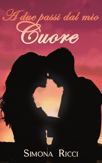 Simona Ricci - A due passi dal mio cuore (2024)
