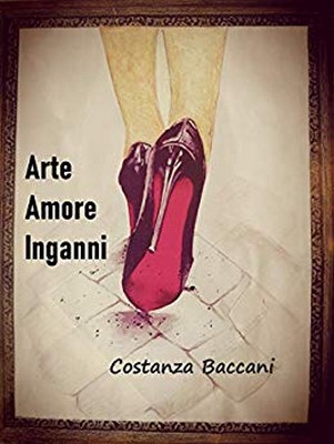 Costanza Baccani - Arte amore inganni (2019)