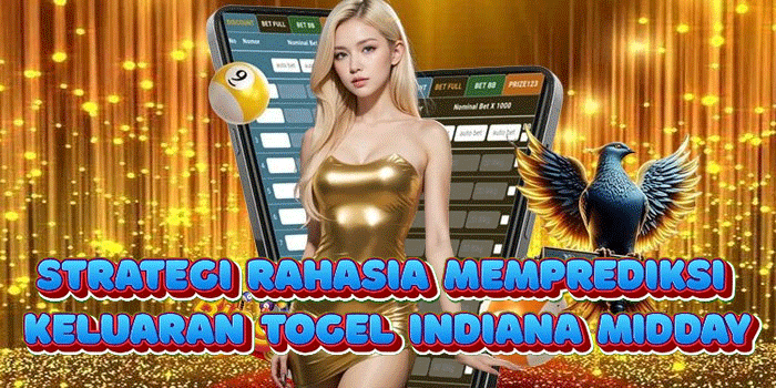Strategi Rahasia Memprediksi Keluaran Togel Indiana Midday