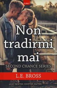L.E. Bross - Second chance Vol. 1. Non tradirmi mai (2016)