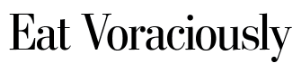 Eat Voraciously