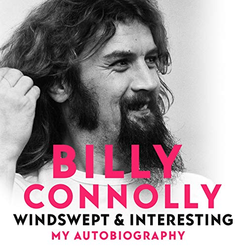 Billy Connolly Windswept & Interesting - My Autobiography