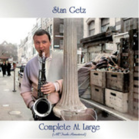 Stan Getz - Complete at Large (All Tracks Remastered) (2021)