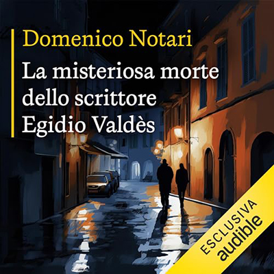 Domenico Notari - La misteriosa morte dello scrittore Egidio Valdès (2023) (mp3 - 128 kbps)