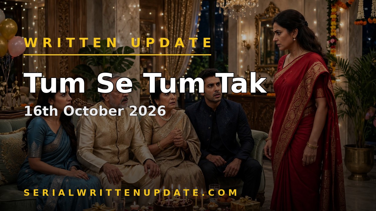 Tum Se Tum Tak 16th October 2026 written update: Meera crashes Arya's birthday with divorce papers