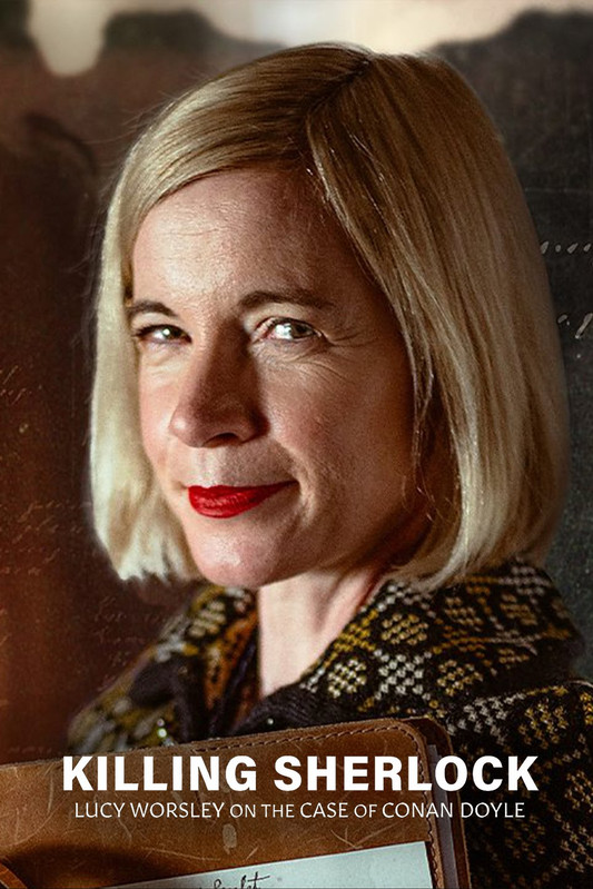 Killing Sherlock: Lucy Worsley on the Case of Conan Doyle