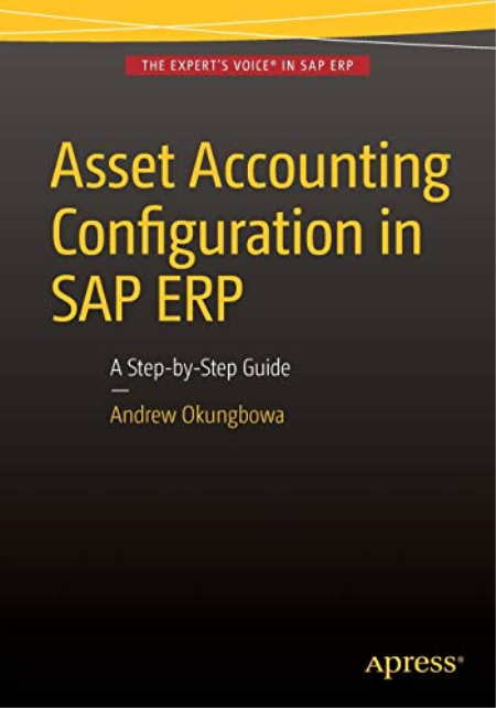 Asset Accounting Configuration in SAP ERP: A Step-by-Step Guide (True PDF)