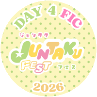 Circular badge with the words 'Day 4 Fic Juntaku Fest 2026