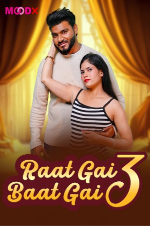 Raat Gai Baat Gai (2025) Hindi Season 01 [ Episodes 03 Added] | WEB-DL | 1080p | 720p | 480p | Moodx WEB Series | Download | Watch Online