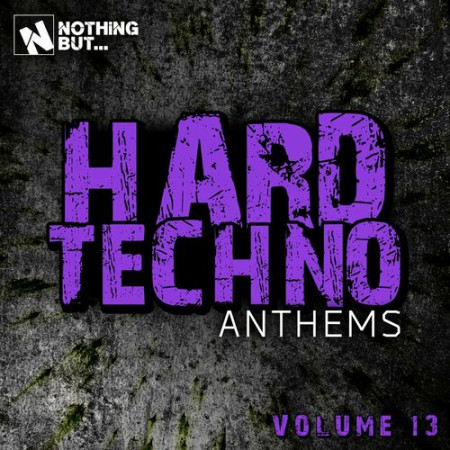 VA - Nothing But... Hard Techno Anthems Vol.13 (2022)