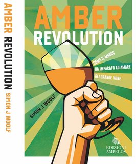 Simon J. Woolf - Amber Revolution: Come il mondo ha imparato ad amare gli orange wine (2024)